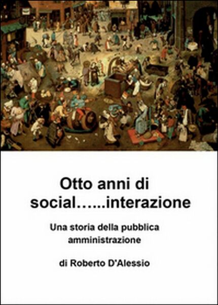 Otto anni di social. interazione - Roberto D?Alessio, 2015, Youcanprint