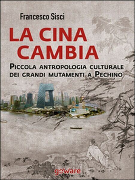 La Cina cambia. Piccola antropologia culturale dei grandi mutamenti a …