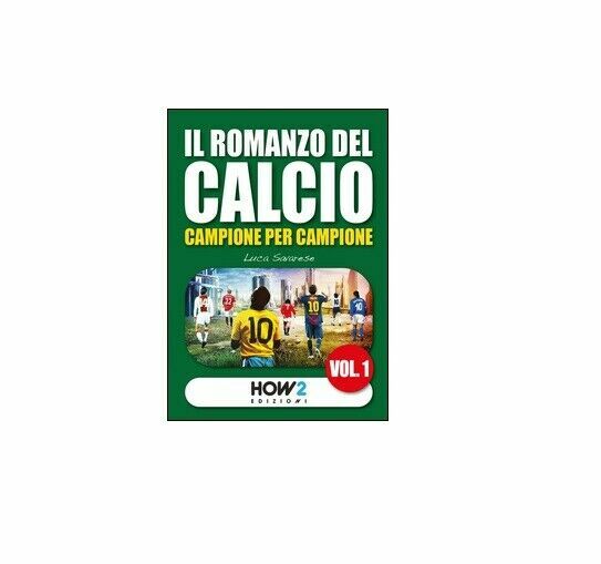 Il romanzo del calcio, campione per campione Vol.1 - Luca …