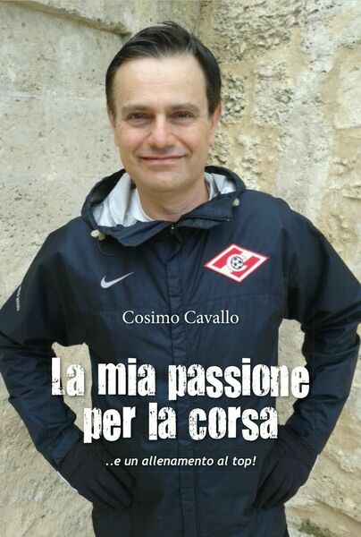 La mia passione per la corsa - Cosimo Cavallo, 2015, …
