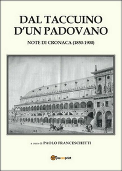 Dal taccuino d?un padovano di Paolo Franceschetti, 2014, Youcanprint