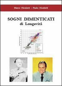 Sogni dimenticati di longevità - Paolo Nicoletti, Marco Nicoletti, 2013