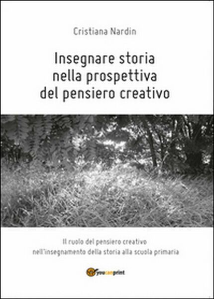 Insegnare storia nella prospettiva del pensiero creativo, Cristiana Nardin