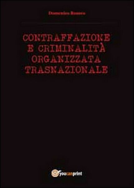 Contraffazione e criminalità organizzata, Domenico Romeo, 2014, Youcanprint