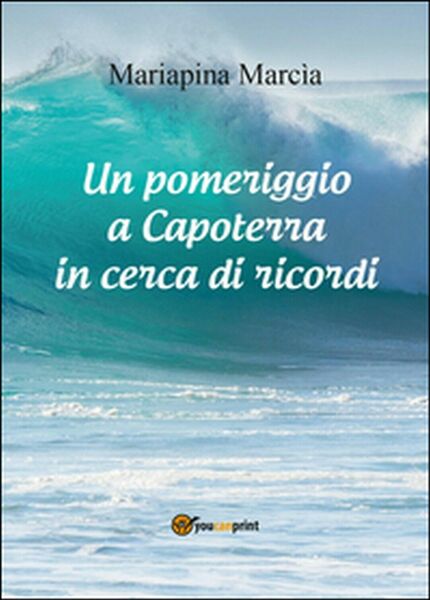 Un pomeriggio a Capoterra in cerca di ricordi di Mariapina …