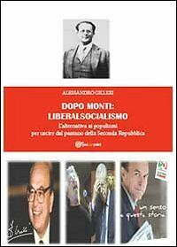 Dopo Monti: liberalsocialismo di Alessandro Gilleri, 2013, Youcanprint