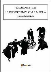 La disobbedienza civile in Italia. Il caso don Milani, di …