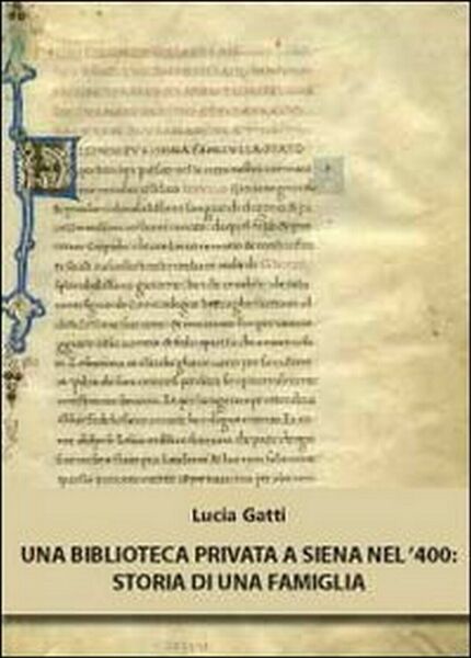 Una biblioteca privata a Siena nel ?400. Storia di una …