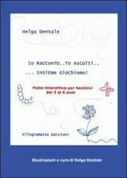 Io racconto. tu ascolti. insieme giochiamo! Helga Dentale, 2012, Youcanpr.