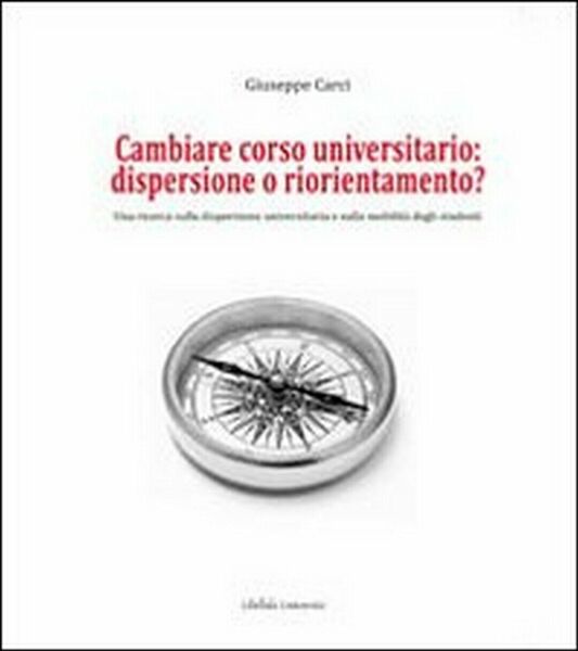 Cambiare corso universitario. Dispersione o riorientamento? Una ricerca sulla di