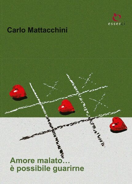 Amore malato. è possibile guarirne di Carlo Mattacchini, 2017, Youcanprint