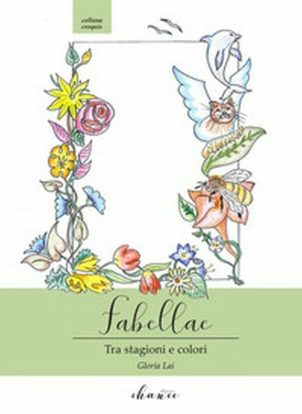 Fabellae. Tra stagioni e colori di Gloria Lai, 2020, Chance …