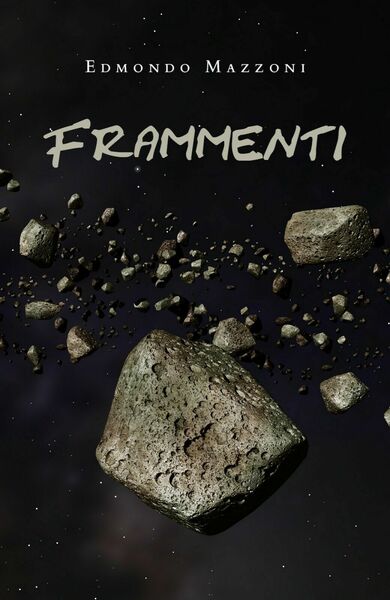 Frammenti di Edmondo Mazzoni, 2020, Youcanprint