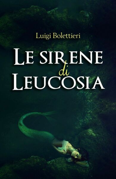 Le sirene di Leucosia di Luigi Bolettieri, 2020, Youcanprint