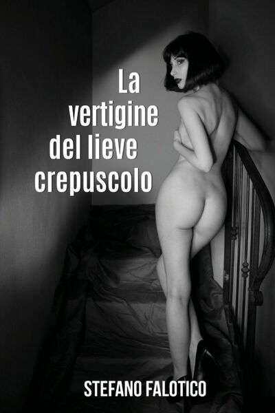 La vertigine del lieve crepuscolo di Stefano Falotico, 2020, Youcanprint