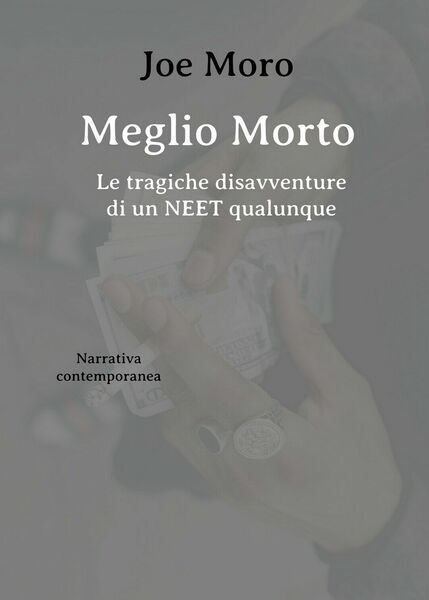 Meglio Morto - Le tragiche disavventure di un NEET qualunque …