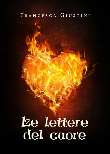 Le lettere del cuore di Francesca Giustini, 2020, Youcanprint