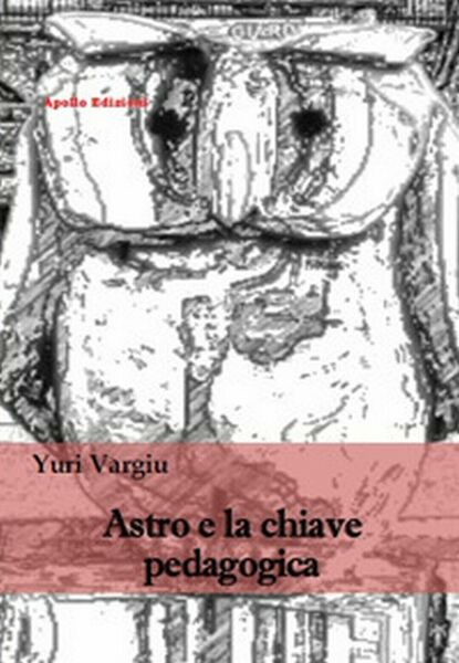 Astro e la chiave pedagogica di Yuri Vargiu, 2018, Apollo …