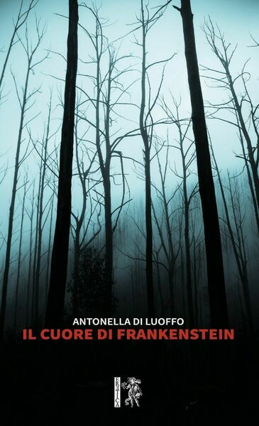Il cuore di Frankenstein di Antonella Di Luoffo, 2020, Eretica …