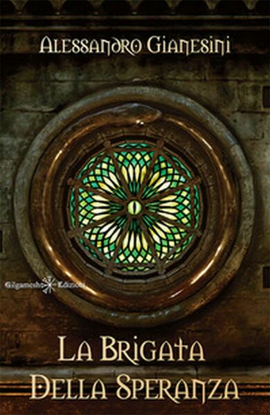 La brigata della speranza di Alessandro Gianesini, 2018, Gilgamesh Edizioni