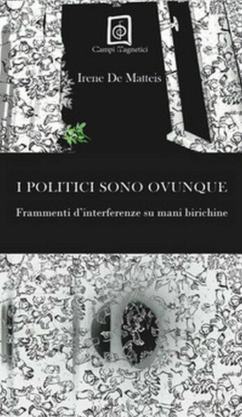 I politici sono ovunque. Frammenti d?interferenze su mani birichine