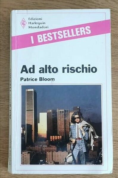 Ad alto rischio - P. Bloom - Mondadori - 1989 …