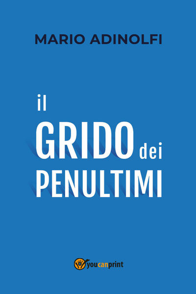 Il grido dei penultimi - Mario Adinolfi, 2020, Youcanprint