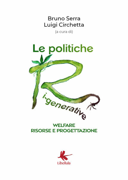 Le politiche ri-generative, welfare, risorse e progettazione - Serra, Circhetta