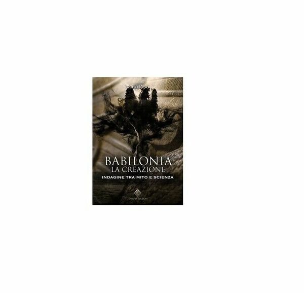 Babilonia. La creazione - Marco Pesci, 2018, Enigma Edizioni