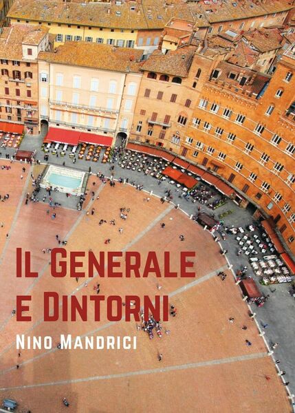 Il generale e dintorni di Nino Mandrici, 2019, Youcanprint
