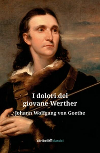 I dolori del giovane Werther di Goethe Johann Wolfgang, 2019, …