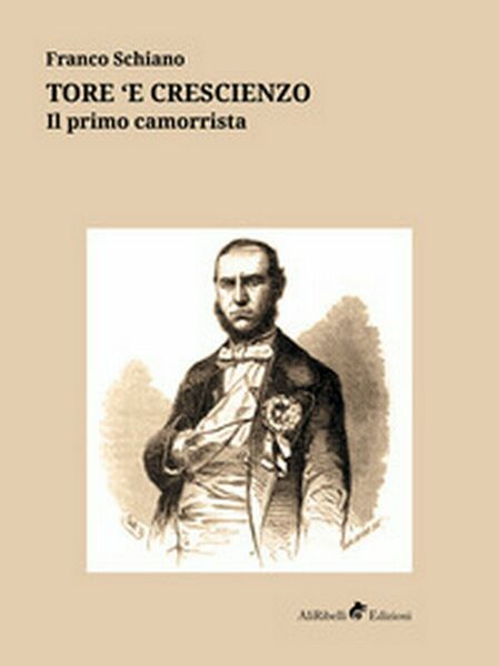 Tore ?e Crescienzo. Il primo camorrista di Schiano Franco, 2019, …