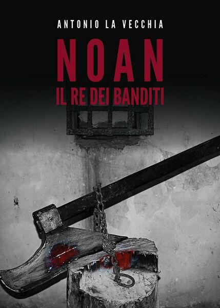 Noan, il re dei banditi di Antonio La Vecchia, 2019, …