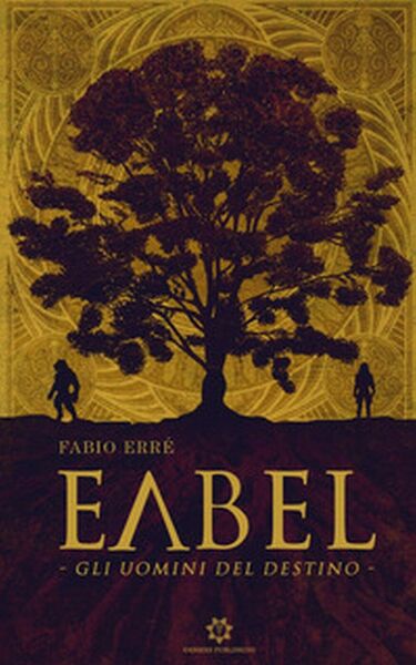 Eabel. Gli uomini del destino di Fabio Erré, 2019, Genesis …