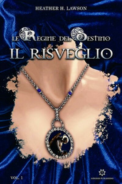 Il risveglio. Le regine del destino di Heather H. Lawson, …