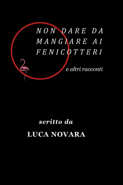 Non dare da mangiare ai fenicotteri e altri racconti di …