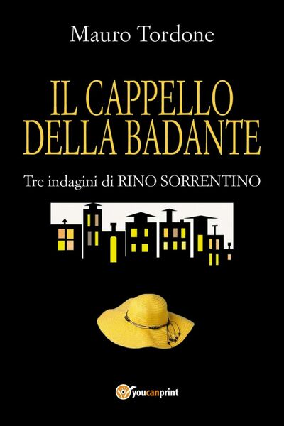 Il cappello della badante - Tre indagini di Rino Sorrentino …