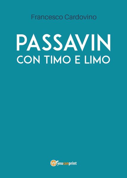 97888316246Passavin con Timo e Limo di Francesco Cardovino, 2019, Youcanprint