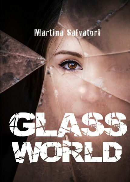 Glass World di Martina Salvatori, 2019, Youcanprint