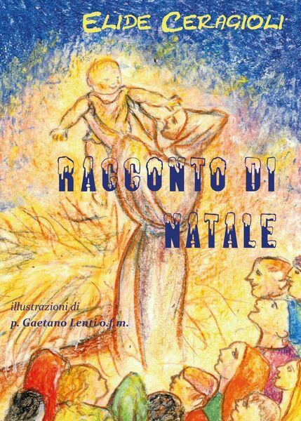 Il Presepe di Francesco - Elide Ceragioli, 2016, Youcanprint