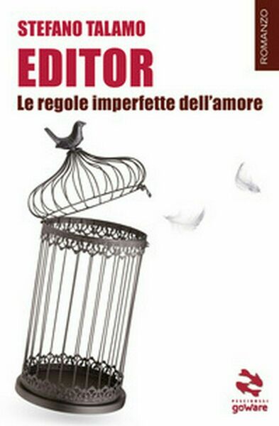 Editor. Le regole imperfette dell?amore di Stefano Talamo, 2019, Goware