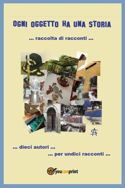 Ogni oggetto ha una storia di Aa Vv, 2019, Youcanprint