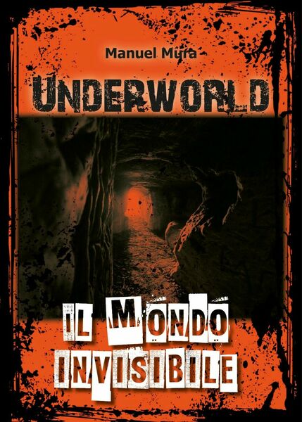 Underworld. Il mondo invisibile di Manuel Mura, 2019, Youcanprint