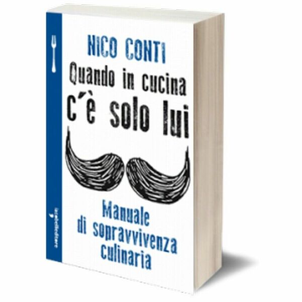Quando in cucina c?è solo lui di Nico Conti, 2013, …