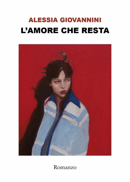 L?amore che resta di Alessia Giovannini, 2019, Youcanprint