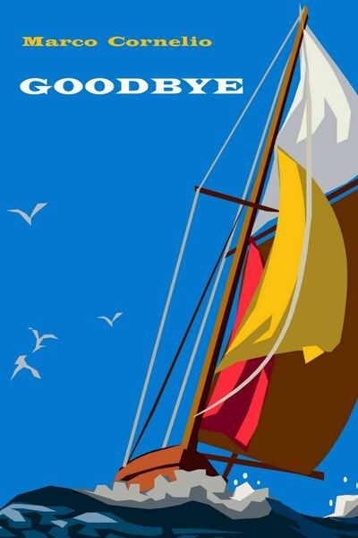 GOODBYE e altri racconti di Marco Cornelio, 2019, Youcanprint