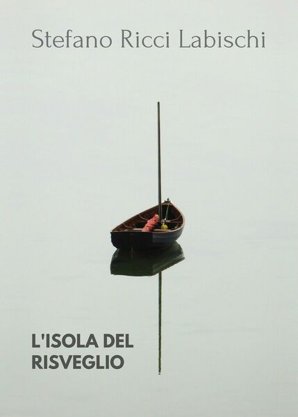 L?isola del risveglio di Stefano Ricci Labischi, 2019, Youcanprint