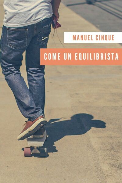 Come un equilibrista di Manuel Cinque, 2018, Youcanprint