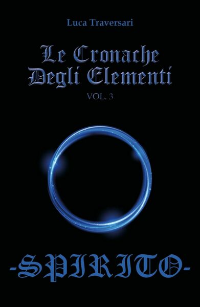 Le Cronache Degli Elementi -Spirito- Volume 3 di Luca Traversari, …