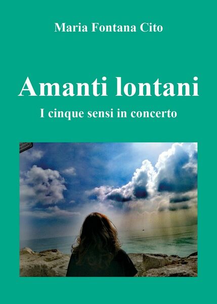 Amanti lontani. I cinque sensi in concerto di Maria Fontana …